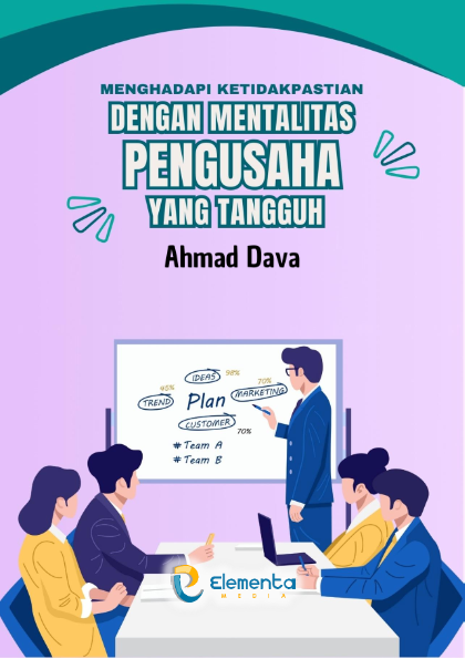 Menghadapi Ketidakpastian dengan Mentalitas Pengusaha yang Tangguh